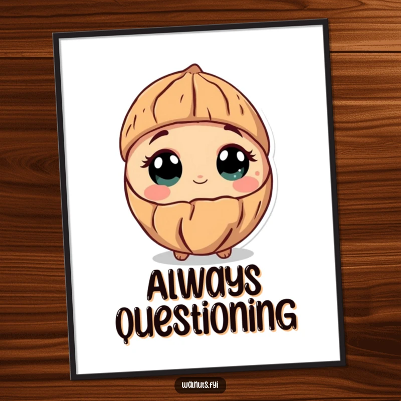 Funny poster art of a curious walnut tilting its shell with wide, wonder-filled eyes, sparking contemplation and intrigue.