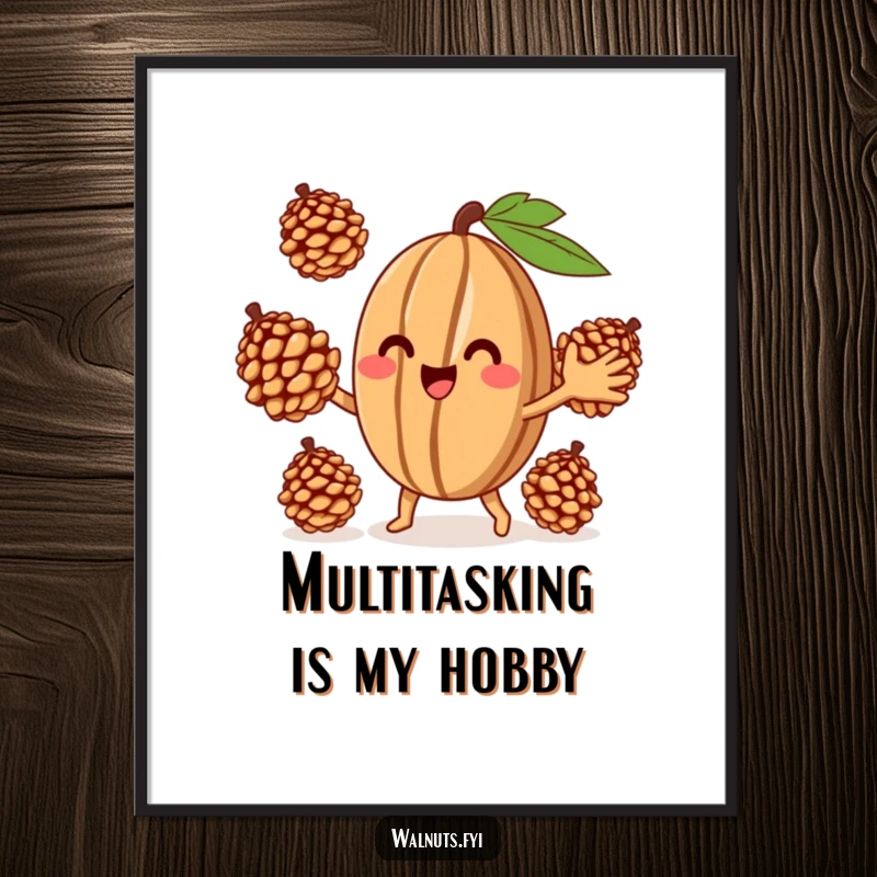 Funny Juggling Walnut Poster, a happy walnut character juggling three pinecones with a wide smile, creating cheerful wall decor.