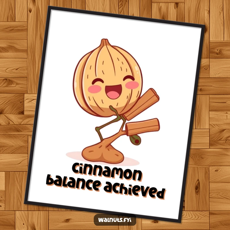 Funny poster art of an ecstatic walnut perfectly balancing a small branch covered in cinnamon, full of glee.