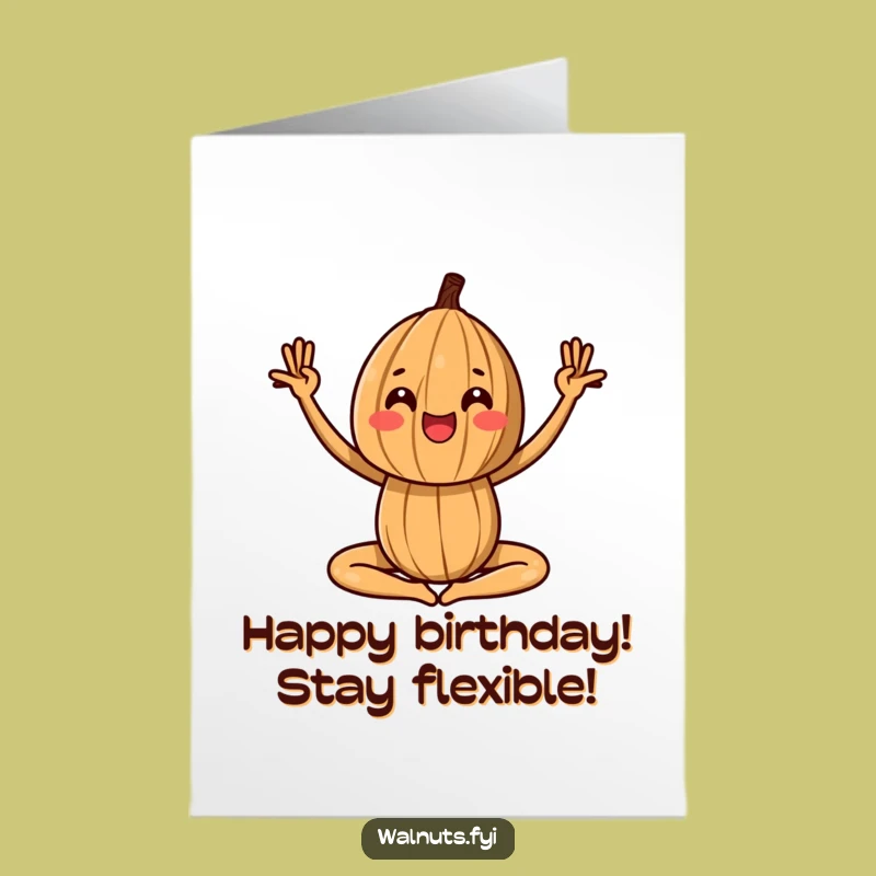 Zen & Fun Free Printable Birthday Card: Flexible Walnut Wishes for a Great Day!