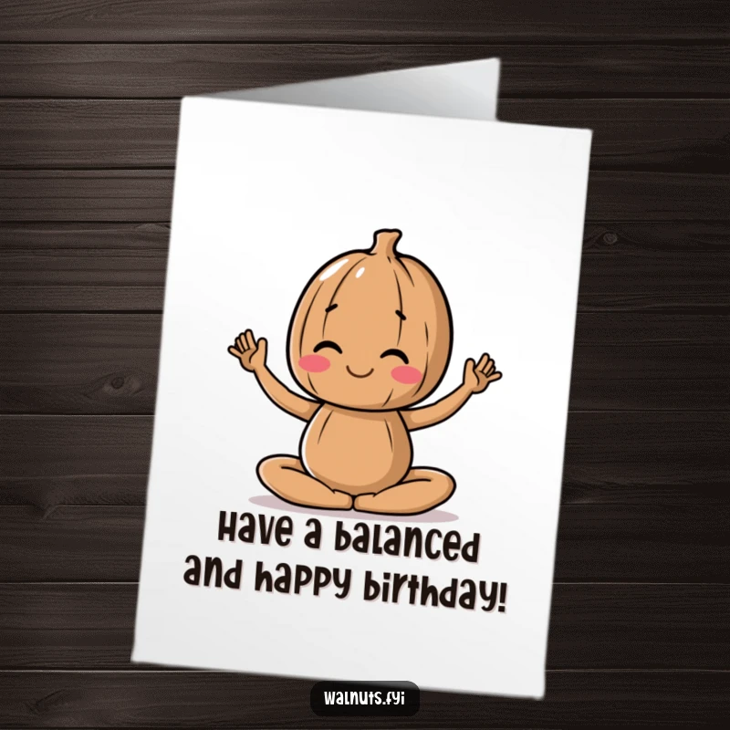 Funny Free Printable Birthday Card: A walnut performs a peaceful yoga pose, radiating calm and a touch of nutty humor.