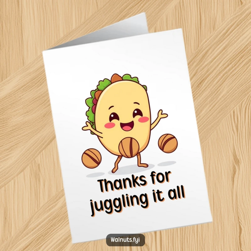 Funny Free Printable Thank You Card: A smiling taco character enthusiastically juggles walnuts with its legs, a fun thank you.
