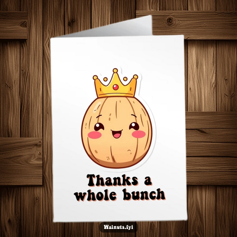 Funny Free Printable Thank You Card: Smiling Kawaii walnut wearing a tiny crown, presenting royal thanks.